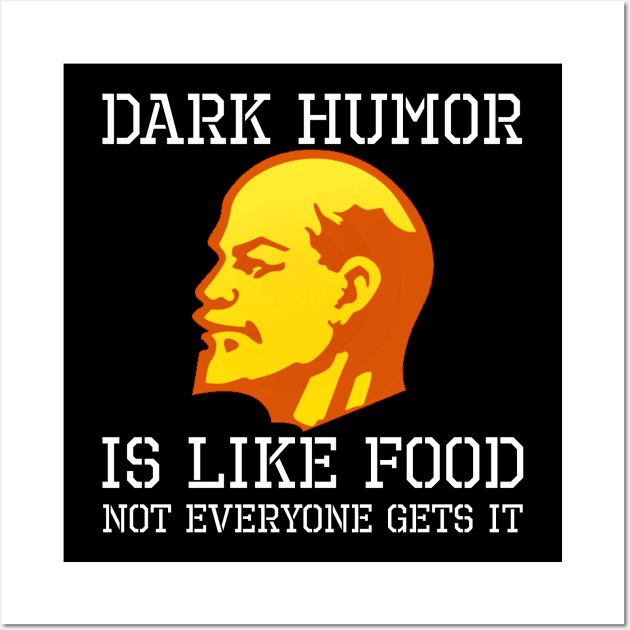 Dark Humor Is Like Food - Anti Socialist Anti Communist Anti Communism Wall Art by Styr Designs